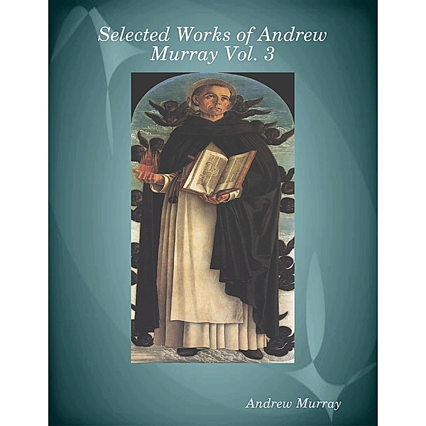 Selected Works of Andrew Murray Vol. 3, Andrew Murray