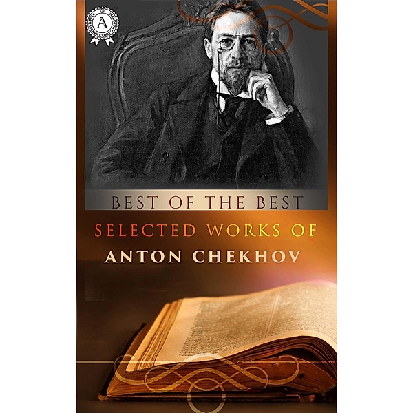 Selected works of Anton Chekhov, Anton Chekhov