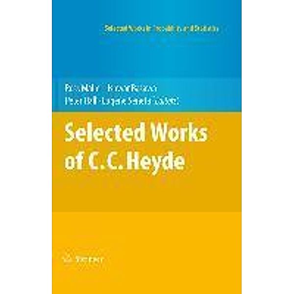 Selected Works of C.C. Heyde / Selected Works in Probability and Statistics, Peter Hall, Eugene Seneta, Ishwar Basawa, Ross Maller
