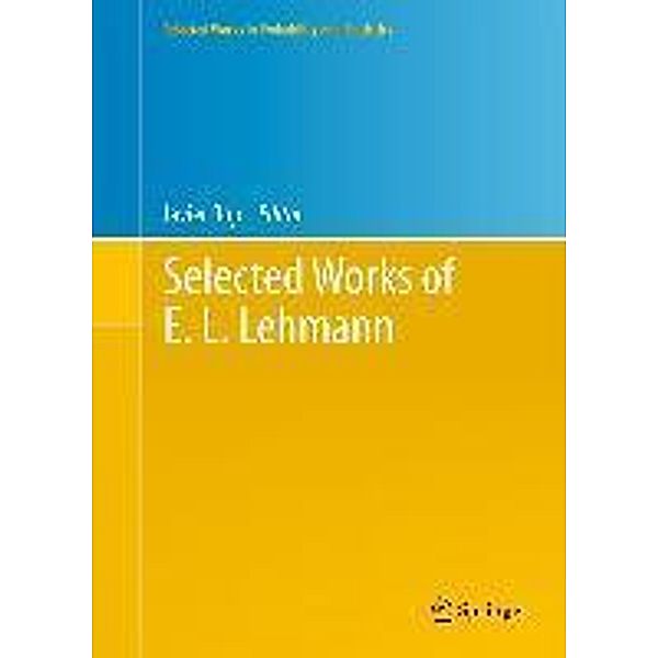 Selected Works of E. L. Lehmann / Selected Works in Probability and Statistics