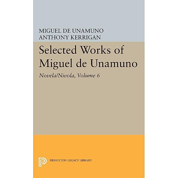 Selected Works of Miguel de Unamuno, Volume 6 / Selected Works of Miguel de Unamuno, Miguel de Unamuno