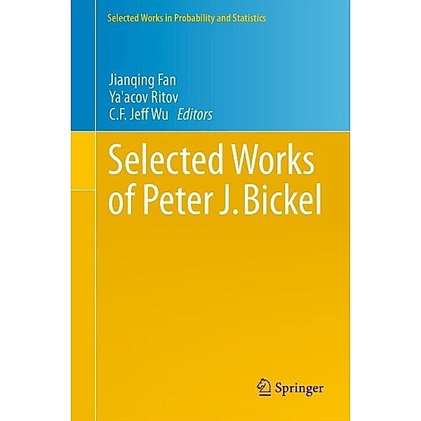 Selected Works of Peter J. Bickel / Selected Works in Probability and Statistics Bd.13