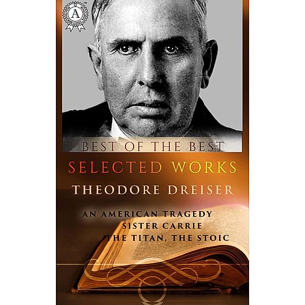 Selected works of Theodore Dreiser, Theodore Dreiser