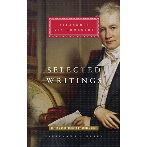 Selected Writings, Alexander von Humboldt, Alexander von Humboldt