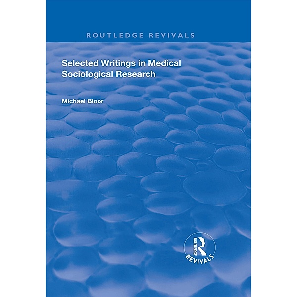 Selected Writings in Medical Sociological Research, Michael Bloor