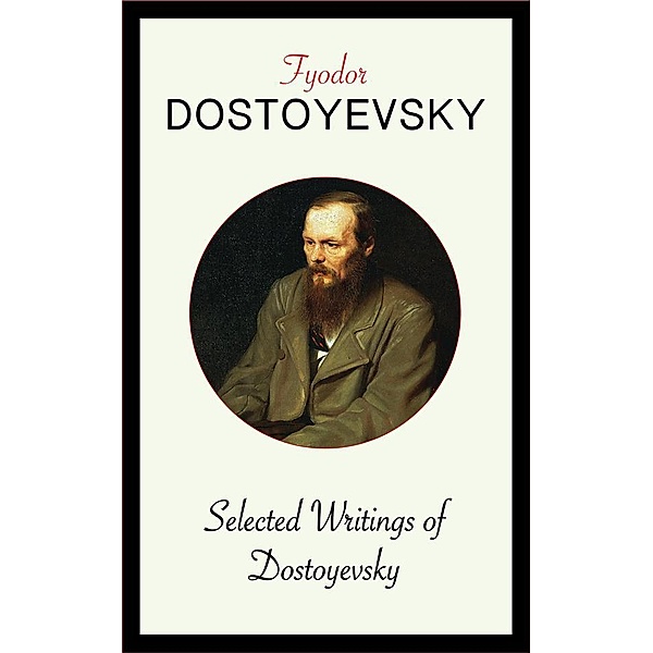 Selected Writings of Dostoyevsky, Fyodor Dostoyevsky