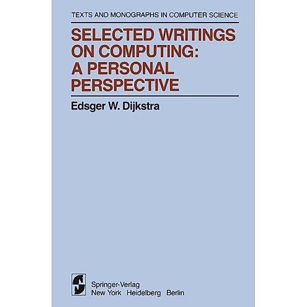 Selected Writings on Computing: A personal Perspective / Monographs in Computer Science, Edsger W. Dijkstra