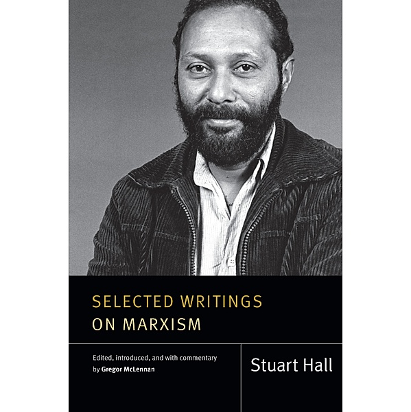 Selected Writings on Marxism / Stuart Hall: Selected Writings, Hall Stuart Hall