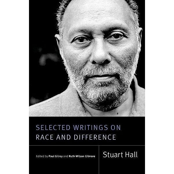 Selected Writings on Race and Difference / Stuart Hall: Selected Writings, Hall Stuart Hall