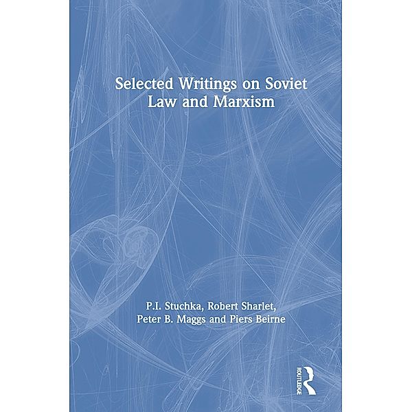 Selected Writings on Soviet Law and Marxism, P. I. Stuchka, Robert Sharlet, Peter B. Maggs, Piers Beirne