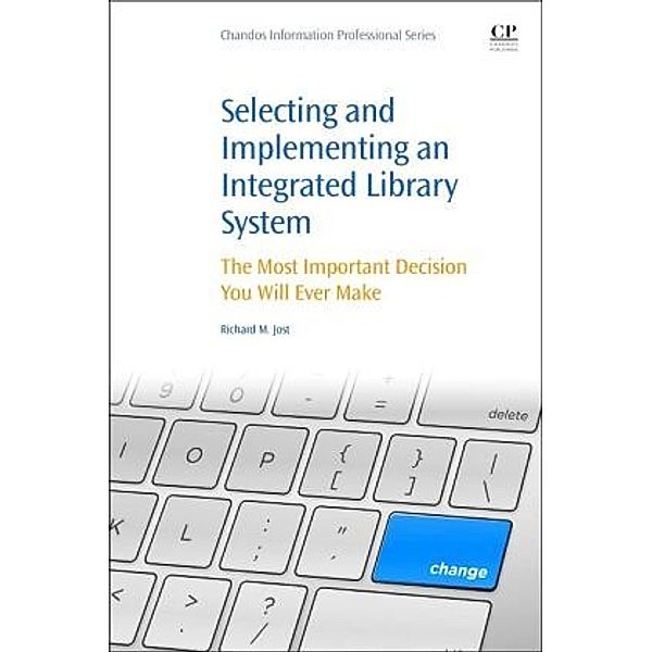Selecting and Implementing an Integrated Library System, Richard M Jost