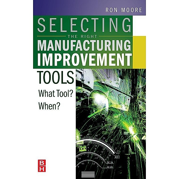 Selecting the Right Manufacturing Improvement Tools, Ron Moore
