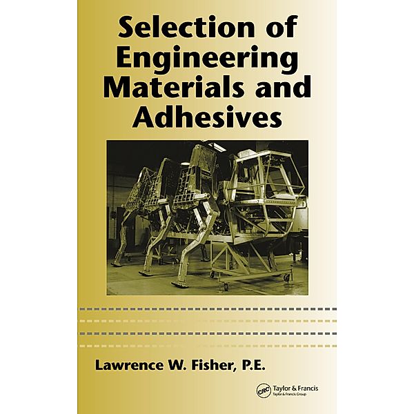 Selection of Engineering Materials and Adhesives, P. E. Fisher