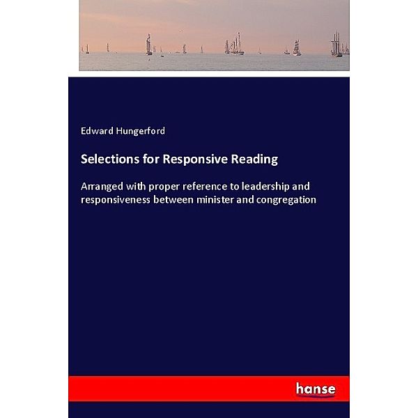 Selections for Responsive Reading, Edward Hungerford