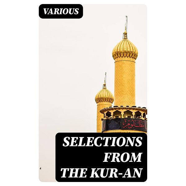 Selections from the Kur-an, Various