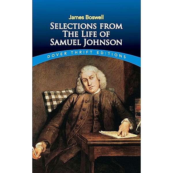 Selections from the Life of Samuel Johnson / Dover Thrift Editions: Biography/Autobiography, James Boswell