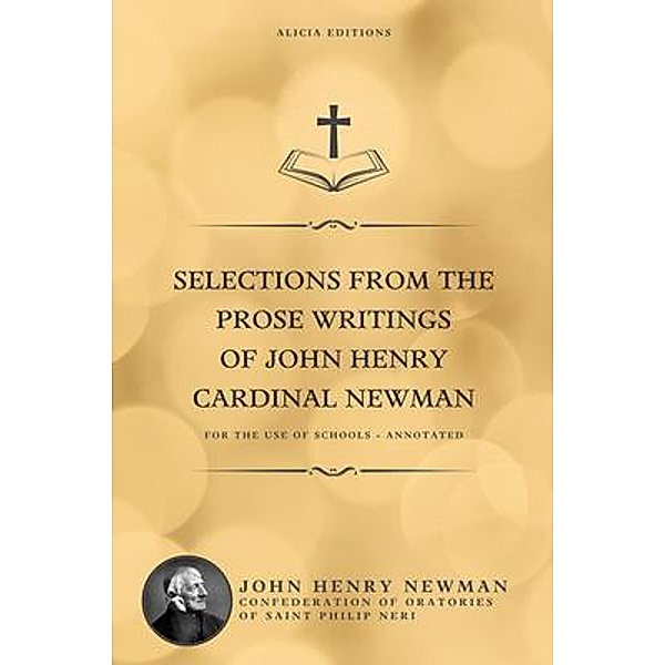 Selections from the Prose Writings of John Henry Cardinal Newman, John Henry Newman