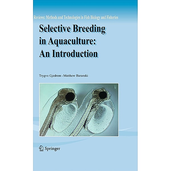Selective Breeding in Aquaculture: an Introduction / Reviews: Methods and Technologies in Fish Biology and Fisheries Bd.10, Trygve Gjedrem, Matthew Baranski