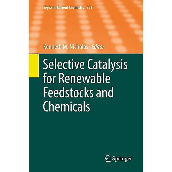 Selective Catalysis for Renewable Feedstocks and Chemicals / Topics in Current Chemistry Bd.353