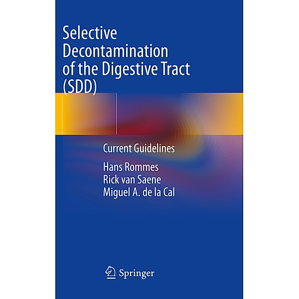 Selective Decontamination of the Digestive Tract (SDD), Hans Rommes, Rick van Saene, Miguel A. de la Cal