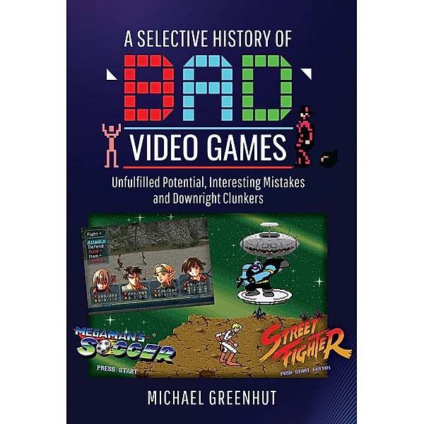 Selective History of 'Bad' Video Games, Greenhut Michael Greenhut