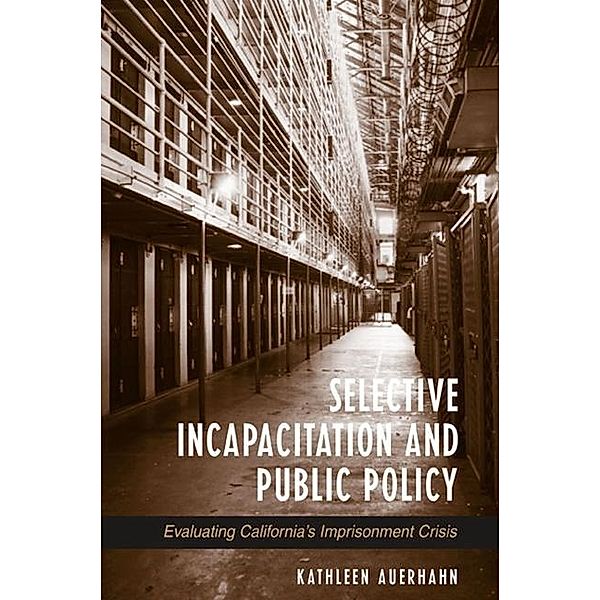 Selective Incapacitation and Public Policy / SUNY series in New Directions in Crime and Justice Studies, Kathleen Auerhahn