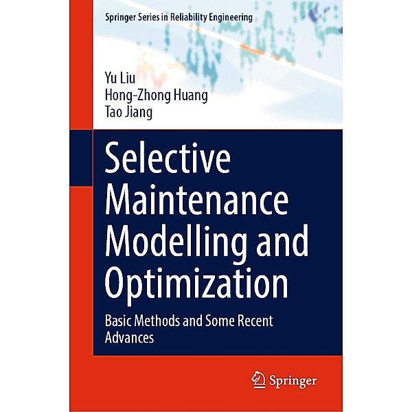Selective Maintenance Modelling and Optimization / Springer Series in Reliability Engineering, Yu Liu, Hong-Zhong Huang, Tao Jiang