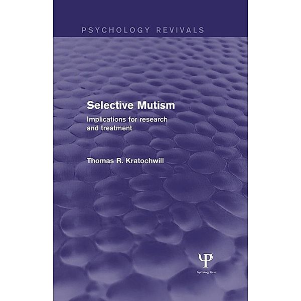 Selective Mutism (Psychology Revivals), Thomas R. Kratochwill