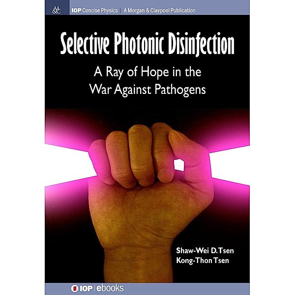 Selective Photonic Disinfection / IOP Concise Physics, Shaw-Wei D Tsen, Kong-Thon Tsen