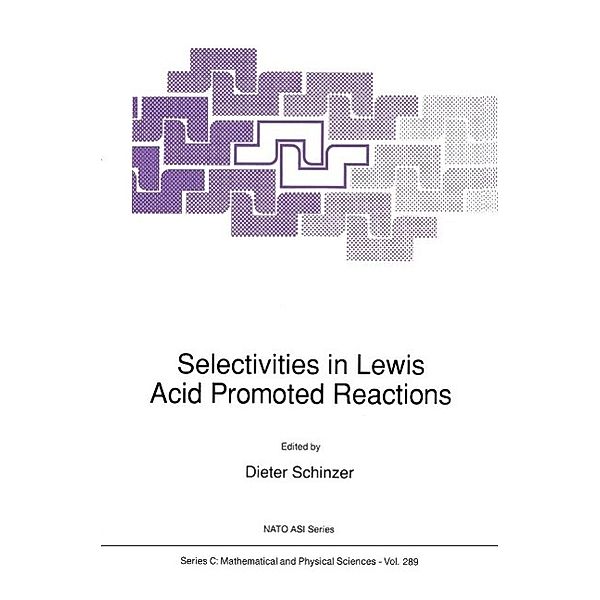 Selectivities in Lewis Acid Promoted Reactions / Nato Science Series C: Bd.289