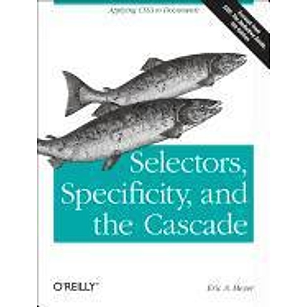 Selectors, Specificity, and the Cascade, Eric A. Meyer
