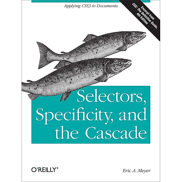 Selectors, Specificity, and the Cascade, Eric A. Meyer