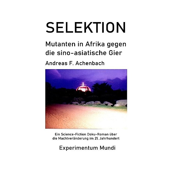 SELEKTION - Mutanten in Afrika gegen die sino-asiatische Gier, Andreas Achenbach