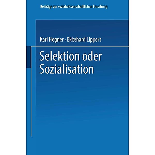 Selektion oder Sozialisation / Beiträge zur sozialwissenschaftlichen Forschung Bd.43, Karl Hegner