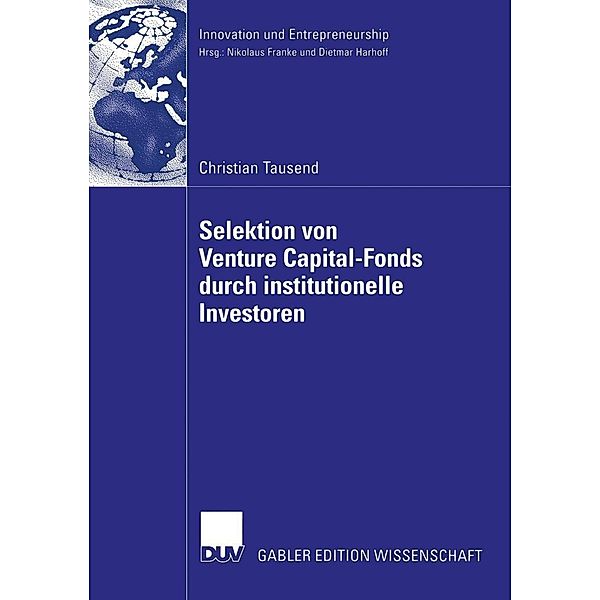 Selektion von Venture Capital-Fonds durch institutionelle Investoren / Innovation und Entrepreneurship, Christian Tausend