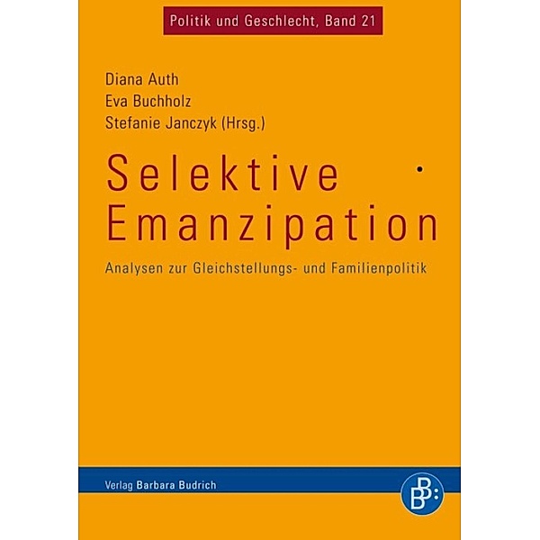 Selektive Emanzipation / Politik und Geschlecht Bd.21, Diana Auth, Eva Buchholz, Stefanie Janczyk