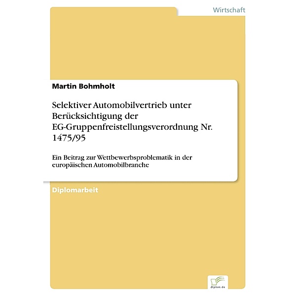 Selektiver Automobilvertrieb unter Berücksichtigung der EG-Gruppenfreistellungsverordnung Nr. 1475/95, Martin Bohmholt