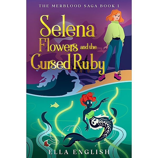 Selena Flowers And The Cursed Ruby (The Merblood Saga, #1) / The Merblood Saga, Ella English