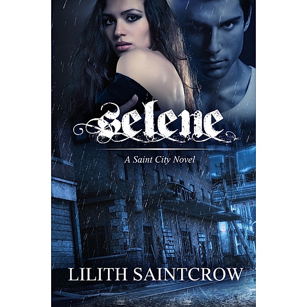 Selene (A Saint City Novel) / A Saint City Novel, Lilith Saintcrow