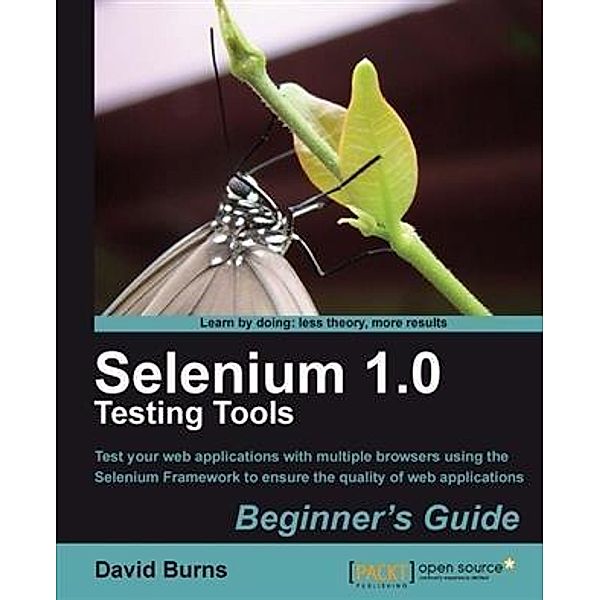 Selenium 1.0 Testing Tools Beginner's Guide, David Burns
