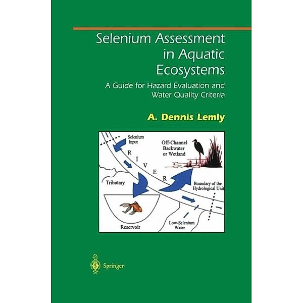 Selenium Assessment in Aquatic Ecosystems / Springer Series on Environmental Management, A. Dennis Lemly