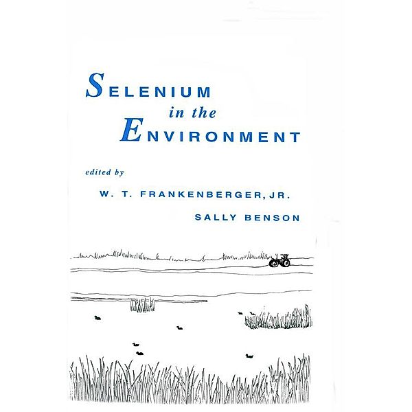 Selenium in the Environment, W. T. Frankenberger Jr., Sally Benson