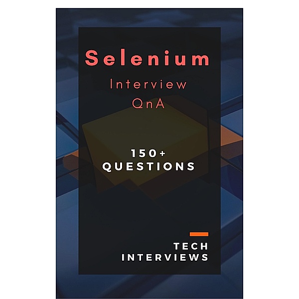 Selenium Interview Questions & Answers, Tech Interviews