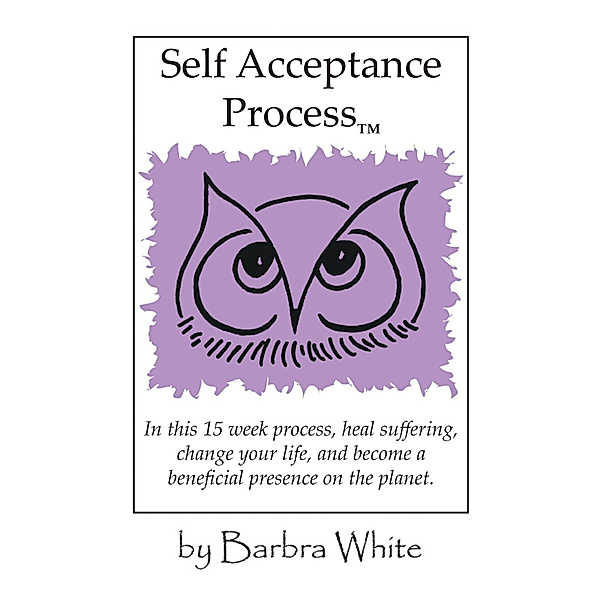 Self Acceptance Process™, Barbra White