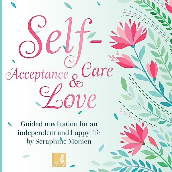 Self-Acceptance, Self-Love, Self-Care, Seraphine Monien