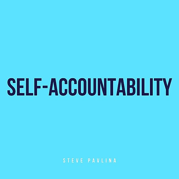 Self-Accountability, Steve Pavlina