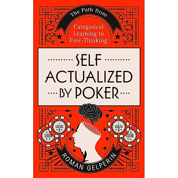 Self-Actualized by Poker: The Path from Categorical Learning to Free-Thinking, Roman Gelperin