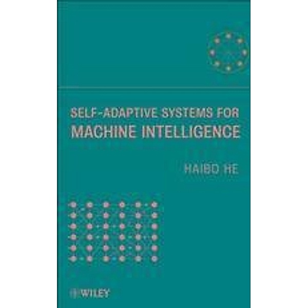Self-Adaptive Systems for Machine Intelligence, Haibo He