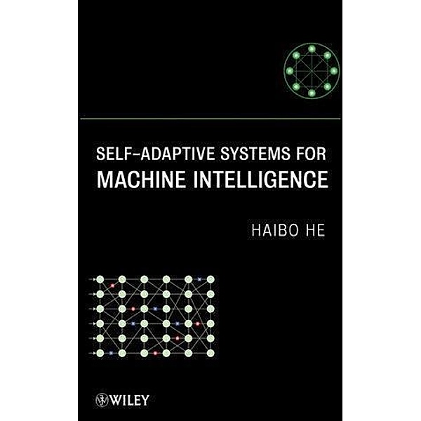 Self-Adaptive Systems for Machine Intelligence, Haibo He