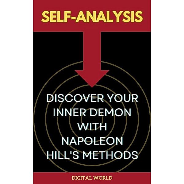 Self-Analysis - Discover Your Inner Demon with Napoleon Hill's Methods / Journey of Thought: Discovering the Secrets of Napoleon Hill Bd.3